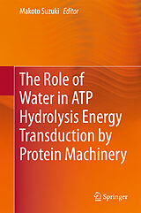 eBook (pdf) The Role of Water in ATP Hydrolysis Energy Transduction by Protein Machinery de 
