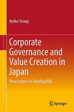 Fester Einband Corporate Governance and Value Creation in Japan von Ryohei Yanagi