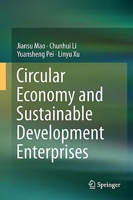 E-Book (pdf) Circular Economy and Sustainable Development Enterprises von Jiansu Mao, Chunhui Li, Yuansheng Pei