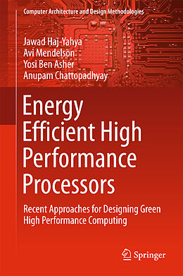 Livre Relié Energy Efficient High Performance Processors de Jawad Haj-Yahya, Anupam Chattopadhyay, Yosi Ben Asher