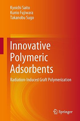 eBook (pdf) Innovative Polymeric Adsorbents de Kyoichi Saito, Kunio Fujiwara, Takanobu Sugo