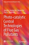 E-Book (pdf) Photo-catalytic Control Technologies of Flue Gas Pollutants von Jiang Wu, Jianxing Ren, Weiguo Pan