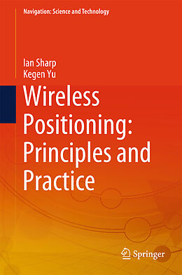 Livre Relié Wireless Positioning: Principles and Practice de Kegen Yu, Ian Sharp