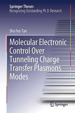 Livre Relié Molecular Electronic Control Over Tunneling Charge Transfer Plasmons Modes de Shu Fen Tan