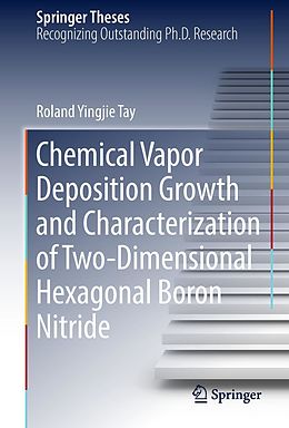 E-Book (pdf) Chemical Vapor Deposition Growth and Characterization of Two-Dimensional Hexagonal Boron Nitride von Roland Yingjie Tay