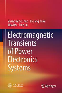 Fester Einband Electromagnetic Transients of Power Electronics Systems von Zhengming Zhao, Ting Lu, Hua Bai