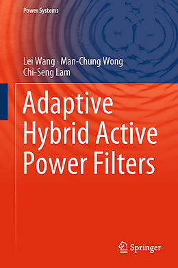 Fester Einband Adaptive Hybrid Active Power Filters von Lei Wang, Chi-Seng Lam, Man-Chung Wong