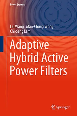 E-Book (pdf) Adaptive Hybrid Active Power Filters von Lei Wang, Man-Chung Wong, Chi-Seng Lam