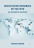 E-Book (pdf) Negotiation Dynamics of the WTO von Mohan Kumar