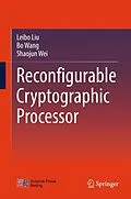 E-Book (pdf) Reconfigurable Cryptographic Processor von Leibo Liu, Bo Wang, Shaojun Wei