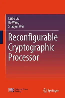 E-Book (pdf) Reconfigurable Cryptographic Processor von Leibo Liu, Bo Wang, Shaojun Wei