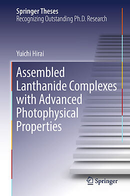 E-Book (pdf) Assembled Lanthanide Complexes with Advanced Photophysical Properties von Yuichi Hirai