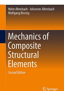 E-Book (pdf) Mechanics of Composite Structural Elements von Holm Altenbach, Johannes Altenbach, Wolfgang Kissing