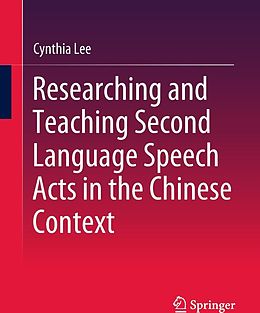 E-Book (pdf) Researching and Teaching Second Language Speech Acts in the Chinese Context von Cynthia Lee