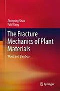 E-Book (pdf) The Fracture Mechanics of Plant Materials von Zhuoping Shao, Fuli Wang