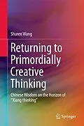 E-Book (pdf) Returning to Primordially Creative Thinking von Shuren Wang
