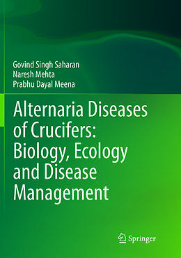 Couverture cartonnée Alternaria Diseases of Crucifers: Biology, Ecology and Disease Management de Gobind Singh Saharan, Prabhu Dayal Meena, Naresh Mehta