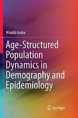 Kartonierter Einband Age-Structured Population Dynamics in Demography and Epidemiology von Hisashi Inaba