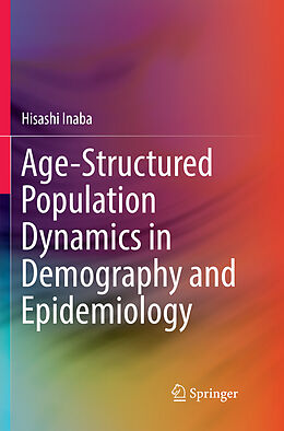 Couverture cartonnée Age-Structured Population Dynamics in Demography and Epidemiology de Hisashi Inaba