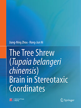 Kartonierter Einband The Tree Shrew (Tupaia belangeri chinensis) Brain in Stereotaxic Coordinates von Rong-Jun Ni, Jiang-Ning Zhou