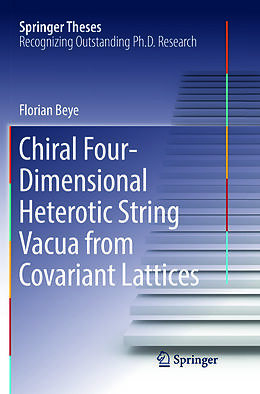 Kartonierter Einband Chiral Four-Dimensional Heterotic String Vacua from Covariant Lattices von Florian Beye