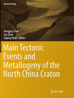 Kartonierter Einband Main Tectonic Events and Metallogeny of the North China Craton von 