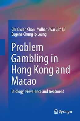 Kartonierter Einband Problem Gambling in Hong Kong and Macao von Chi Chuen Chan, Eugene Chung Ip Leung, William Wai Lim Li