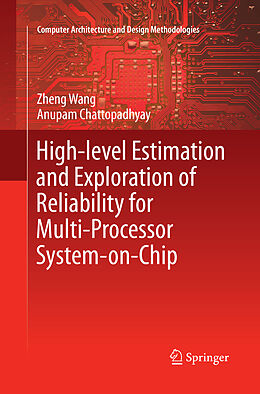 Couverture cartonnée High-level Estimation and Exploration of Reliability for Multi-Processor System-on-Chip de Anupam Chattopadhyay, Zheng Wang