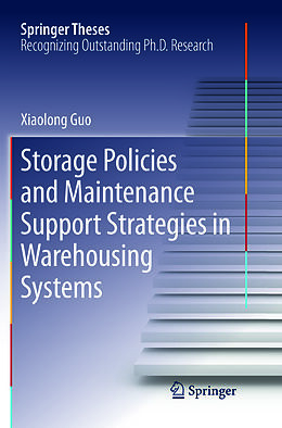 Kartonierter Einband Storage Policies and Maintenance Support Strategies in Warehousing Systems von Xiaolong Guo
