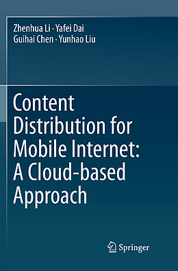 Couverture cartonnée Content Distribution for Mobile Internet: A Cloud-based Approach de Zhenhua Li, Yunhao Liu, Guihai Chen