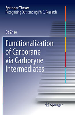 Kartonierter Einband Functionalization of Carborane via Carboryne Intermediates von Da Zhao