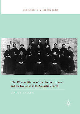 Couverture cartonnée The Chinese Sisters of the Precious Blood and the Evolution of the Catholic Church de Cindy Yik-Yi Chu