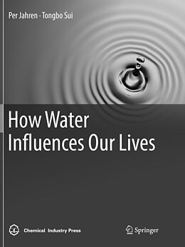 Couverture cartonnée How Water Influences Our Lives de Per Jahren, Tongbo Sui