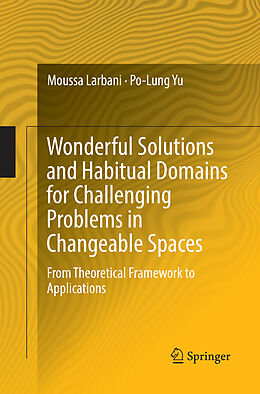 Couverture cartonnée Wonderful Solutions and Habitual Domains for Challenging Problems in Changeable Spaces de Po-Lung Yu, Moussa Larbani