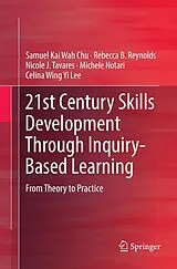 Kartonierter Einband 21st Century Skills Development Through Inquiry-Based Learning von Samuel Kai Wah Chu, Rebecca B. Reynolds, Nicole J. Tavares