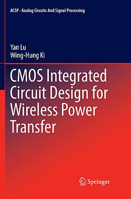 Couverture cartonnée CMOS Integrated Circuit Design for Wireless Power Transfer de Wing-Hung Ki, Yan Lu