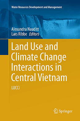 Kartonierter Einband Land Use and Climate Change Interactions in Central Vietnam von 
