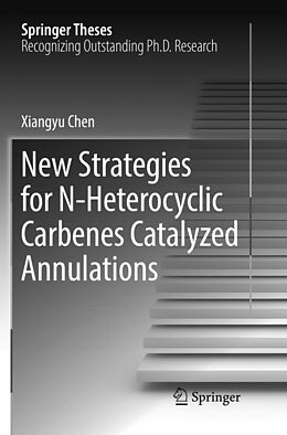 Kartonierter Einband New Strategies for N-Heterocyclic Carbenes Catalyzed Annulations von Xiangyu Chen