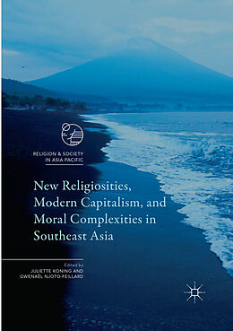 Couverture cartonnée New Religiosities, Modern Capitalism, and Moral Complexities in Southeast Asia de 