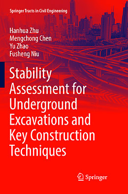 Couverture cartonnée Stability Assessment for Underground Excavations and Key Construction Techniques de Hanhua Zhu, Fusheng Niu, Yu Zhao