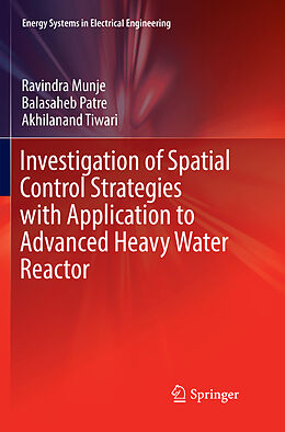 Couverture cartonnée Investigation of Spatial Control Strategies with Application to Advanced Heavy Water Reactor de Ravindra Munje, Akhilanand Tiwari, Balasaheb Patre