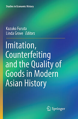 Couverture cartonnée Imitation, Counterfeiting and the Quality of Goods in Modern Asian History de 