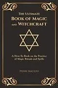 Kartonierter Einband The Ultimate Book of Magic and Witchcraft von Pierre Macedo