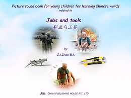 eBook (epub) Picture sound book for young children for learning Chinese words related to Jobs and tools de Zhao Z. J.