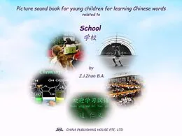E-Book (epub) Picture sound book for young children for learning Chinese words related to School von Zhao Z. J.