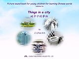 eBook (epub) Picture sound book for young children for learning Chinese words related to Things in a city de Zhao Z. J.