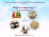 eBook (epub) Picture sound book for young children for learning Chinese words related to Things in a house Volume 1 de Zhao Z. J.