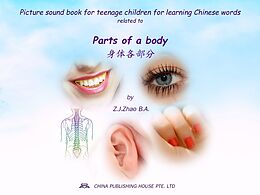 eBook (epub) Picture sound book for teenage children for learning Chinese words related to Parts of a body de Zhao Z.J.