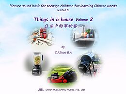 eBook (epub) Picture sound book for teenage children for learning Chinese words related to Things in a house Volume 2 de Zhao Z. J.