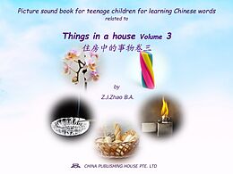 E-Book (epub) Picture sound book for teenage children for learning Chinese words related to Things in a house Volume 3 von Zhao Z. J.